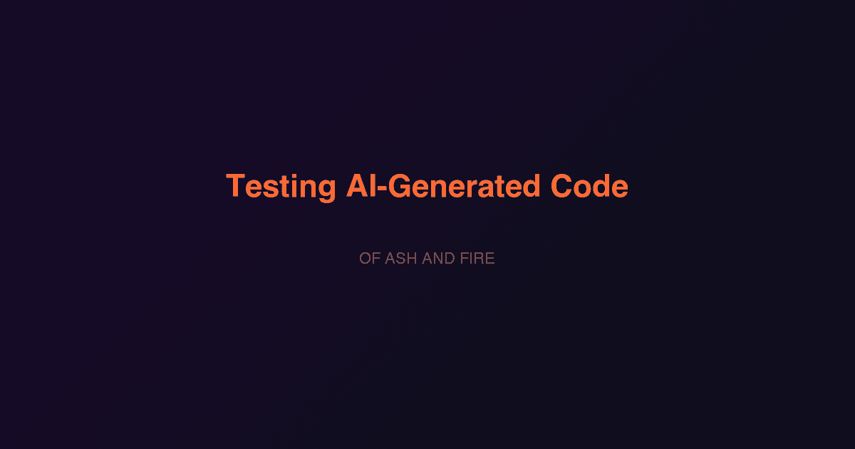 Testing AI-Generated Code: Why Standard Testing Falls Short